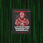FORBIDDEN AI™ Litigation Prompts Arsenal